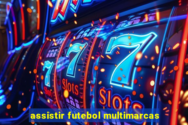 assistir futebol multimarcas